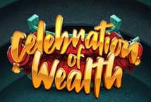 Celebration of Wealth